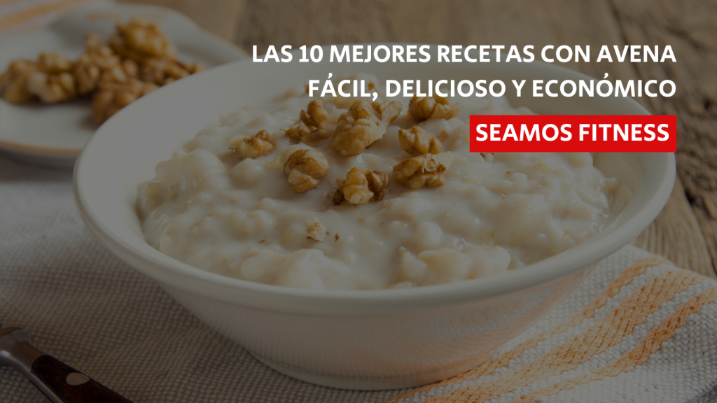las 10 mejores recetas con avena - seamos fitness